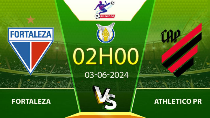Nhận định, soi kèo Fortaleza vs Athletico PR 02h00 03/06/2024 (Serie A Brazil)