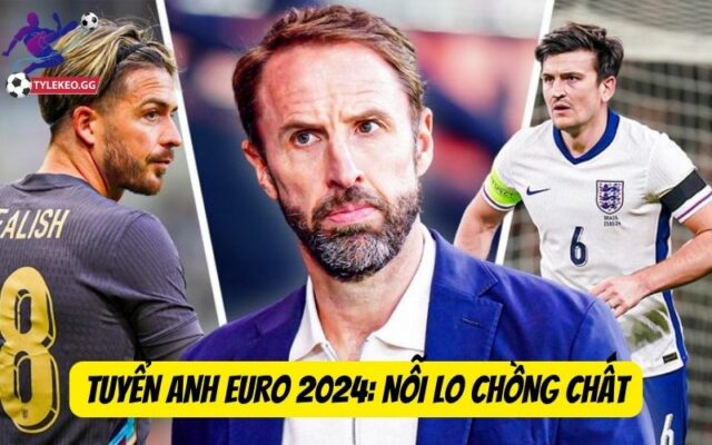 Tình hình chuẩn bị của tuyển Anh Euro 2024: nỗi lo chồng chất